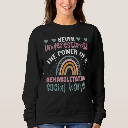 The Power Of A Rehabilitation Social Worker Social Sweatshirt (Vorderseite)