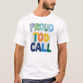 The “Proud to Call” T-Shirt (Vorderseite)