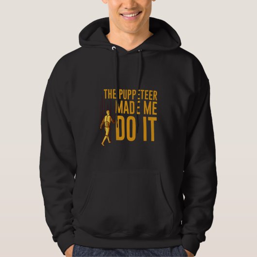 The Puppeteer Made Me Do It Hoodie (Vorderseite)