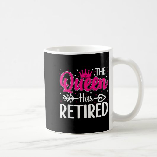 The Queen Has Retired Funny Retired Women Retireme Kaffeetasse (Rechts)