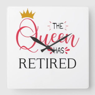 The queen has retired funny women retirement quadratische wanduhr