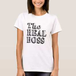 The Real Boss T-Shirt