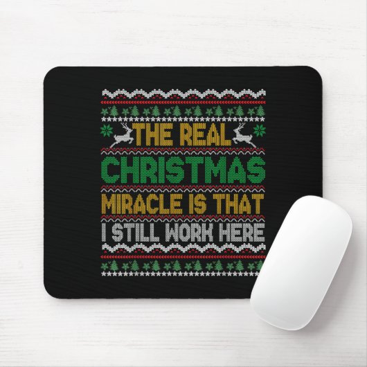 The Real Christmas Miracle Is That I Still Work He Mousepad (Mit Mouse)