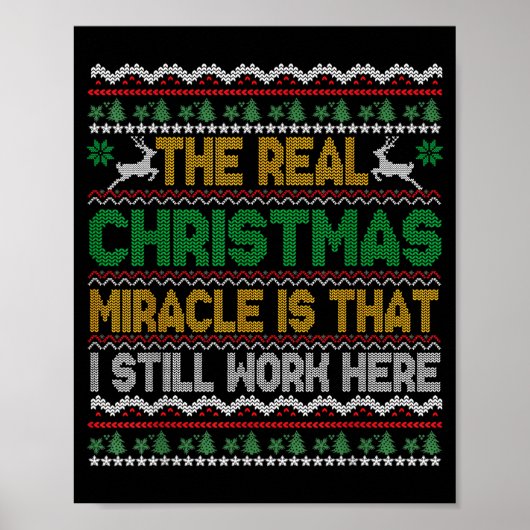 The Real Christmas Miracle Is That I Still Work He Poster (Vorne)
