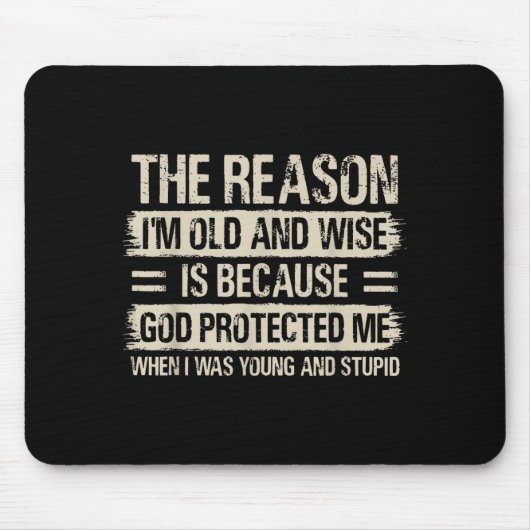 The Reason I'm Old And Wise Insrational Christian Mousepad (Vorne)