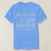 The Reason I'm Old And Wise Is Because God Protect T-Shirt (Design vorne)