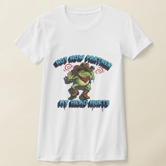 The Relatable Cowboy Frog - "Not Now Partner" Grap T-Shirt (Ablage )