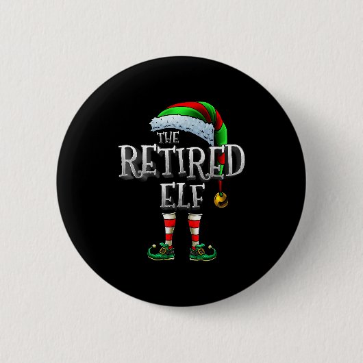 The Retired Elf Shirt Matching Family Retired Chri Button (Vorderseite)