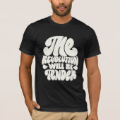 The Revolution Will Be Tender T-Shirt (Vorderseite)