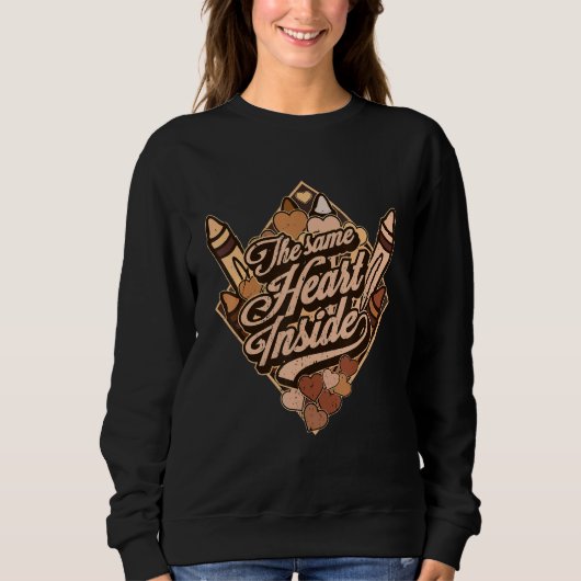 The Same Heart Inside Black History Month for Wome Sweatshirt (Vorderseite)