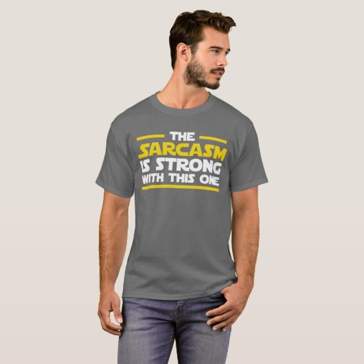 The sarcasm is strong with this one T-Shirt (Vorne ganz)