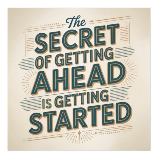 The Secret Of Getting Ahead Is Getting Started Fotodruck (Vorne)