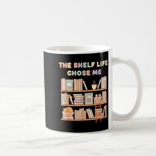 The Shelf Life Chose Me Bookstore Reading Lover Gr Kaffeetasse (Rechts)