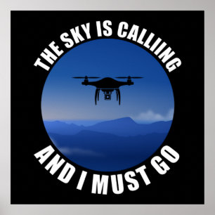 The Sky Is Calling And I Must Go Drone Pilot Poster