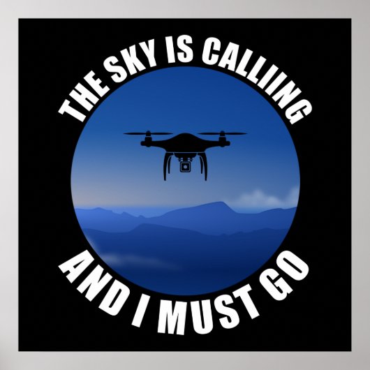 The Sky Is Calling And I Must Go Drone Pilot Poster (Vorne)