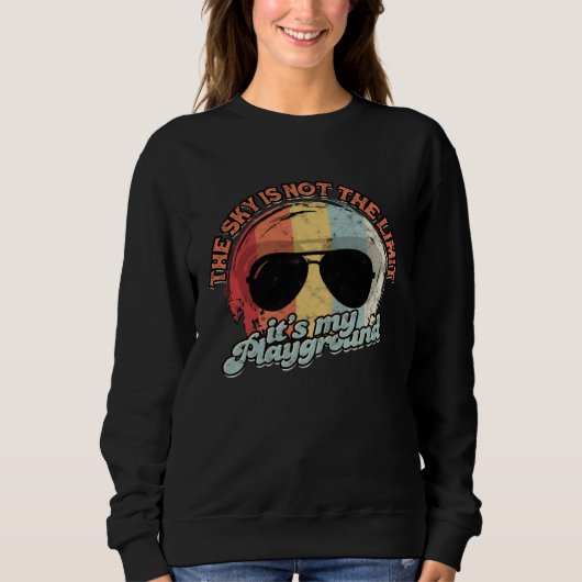 the sky is not the limit it´s my playground  pilot sweatshirt (Vorderseite)