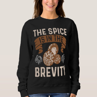 The Spice Is In The Brevity I Mushroom Sweatshirt