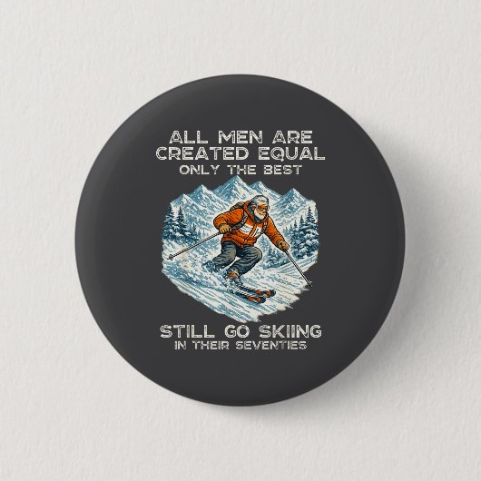 The Still Go Skiing In Their Seventies Funny Skier Button (Vorderseite)