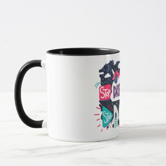 The Stop Dreaming Quote Mug Tasse (Links)