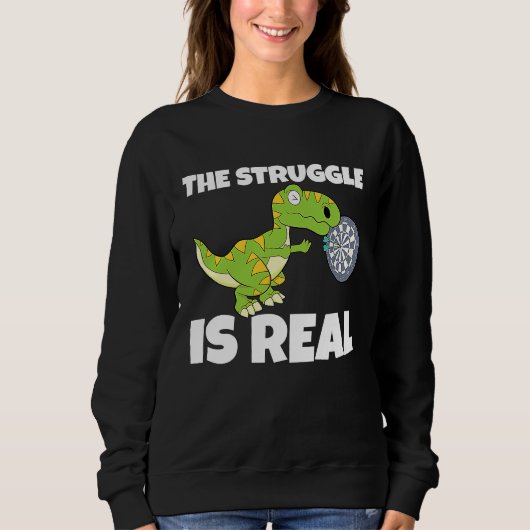 The Struggle Is Real Dartboard Dart Player Dinosau Sweatshirt (Vorderseite)