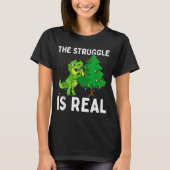 The Struggle Is Real Dinosaur & X-mas Tree Chr T-Shirt (Vorderseite)