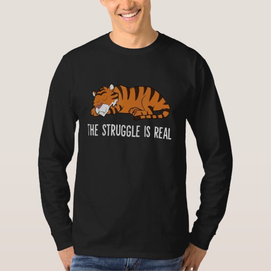 The Struggle Is Real Tired Tiger Sleeping Tiger T-Shirt (Vorderseite)