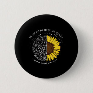 The Sun Will Rise And We Will Try Again Mental Hea Button