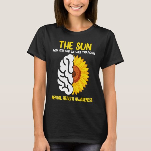 The Sun Will Rise And We Will Try Again Mental Hea T-Shirt (Vorderseite)