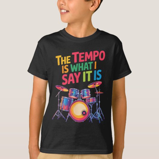 The Tem Is What I Say It Is, Drumming And Drumset T-Shirt (Vorderseite)