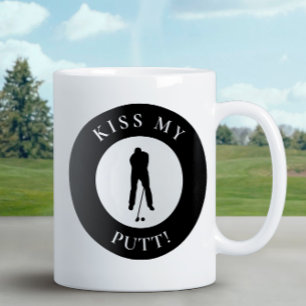 The text you provided (“Funny Kiss My Putt Golfer  Kaffeetasse