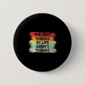 The Things In Life Aren't Things Motivational Quot Button (Vorderseite)