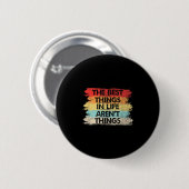 The Things In Life Aren't Things Motivational Quot Button (Vorne & Hinten)