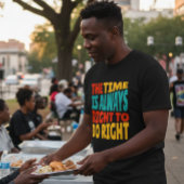 The Time is Always Right to Do Right MLK Quote T-Shirt