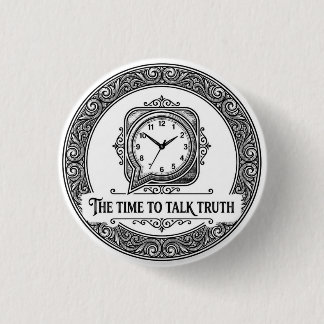The Time To Talk Truth Badge Button