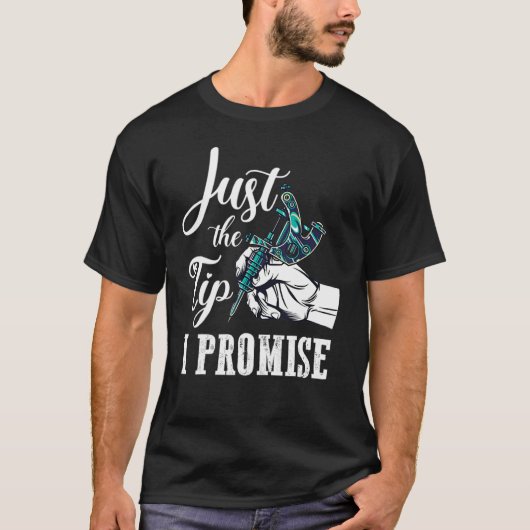 The Tip I Promise Saying Tattoo T-Shirt (Vorderseite)