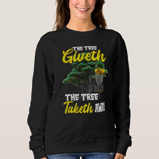 The Tree Giveth The Tree Taketh Away Disc Golf Sweatshirt (Vorderseite)