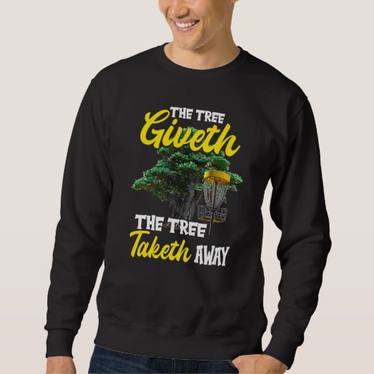 The Tree Giveth The Tree Taketh Away Disc Golf Sweatshirt (Vorderseite)