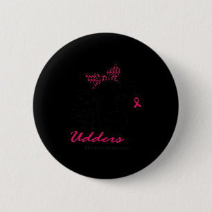 The Udders Breast Cancer Awareness Heifer Cow Lady Button