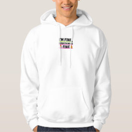 The Ultimate "I'm Fine" Men's Hoodies
