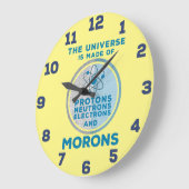 The Universe is made of morons Acrylic Wall Clock Große Wanduhr (Winkel)