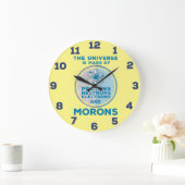 The Universe is made of morons Acrylic Wall Clock Große Wanduhr (Zuhause)