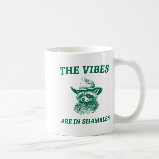 The Vibes Are In Shambles Sarcastic Funny Raccoon Kaffeetasse (Rechts)