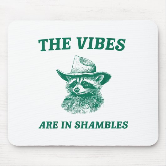 The Vibes Are In Shambles Sarcastic Funny Raccoon Mousepad (Vorne)