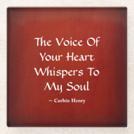 The Voice of Your Heart Whispers To My Soul Glasuntersetzer