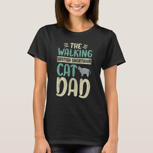 The Walking British Shorthair Cat Dad Cat Walking T-Shirt (Vorderseite)