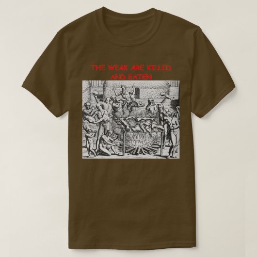 The Weak Are Killed and Eaten classique T-Shirt (Design vorne)