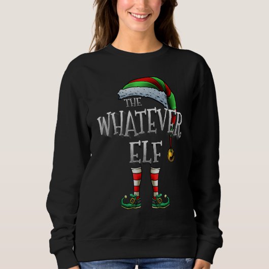 The Whatever Elf Matching Family Whatever Christma Sweatshirt (Vorderseite)
