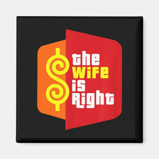 The Wife Is Right Funny Husband Sarcastic Saying H Magnet (Vorne)