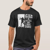The Wind Is Calling And I Must Go Kite Kitesurfer T-Shirt (Vorderseite)