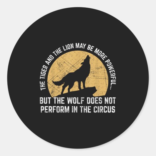 The Wolf Does Not Perform In The Circus Shirt - Wo Runder Aufkleber (Vorderseite)